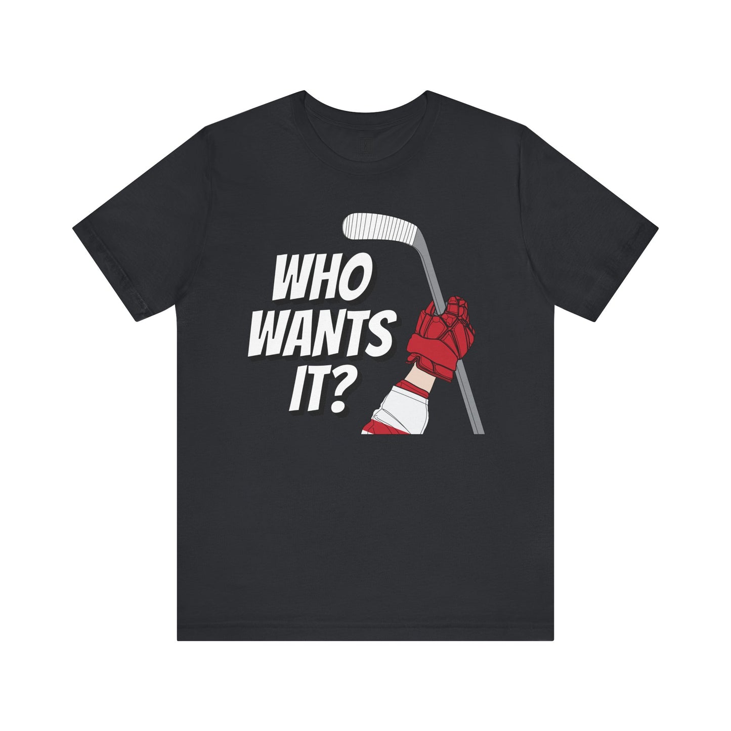 Who Wants It? - Unisex Jersey Short Sleeve Tee