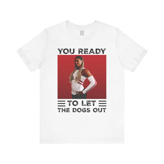 You Ready to Let the Dogs Out - Blank Back - Devyn Robinson - Unisex Short Sleeve Tee