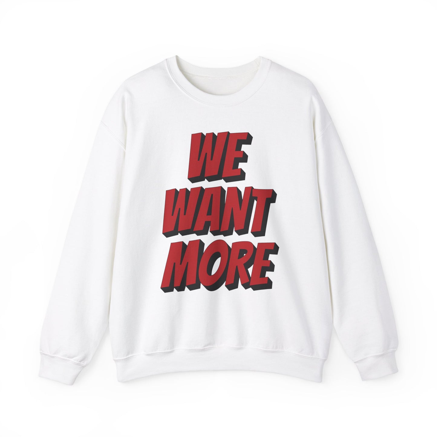 We Want More! - Unisex Crewneck Sweatshirt