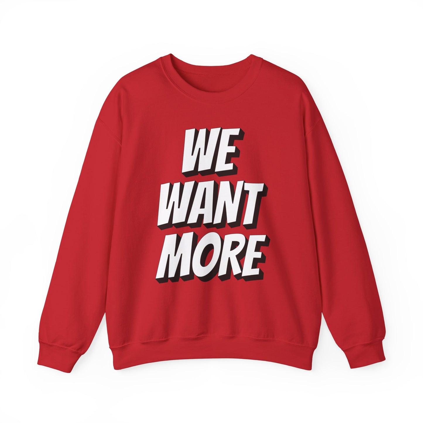 We Want More! - Unisex Crewneck Sweatshirt