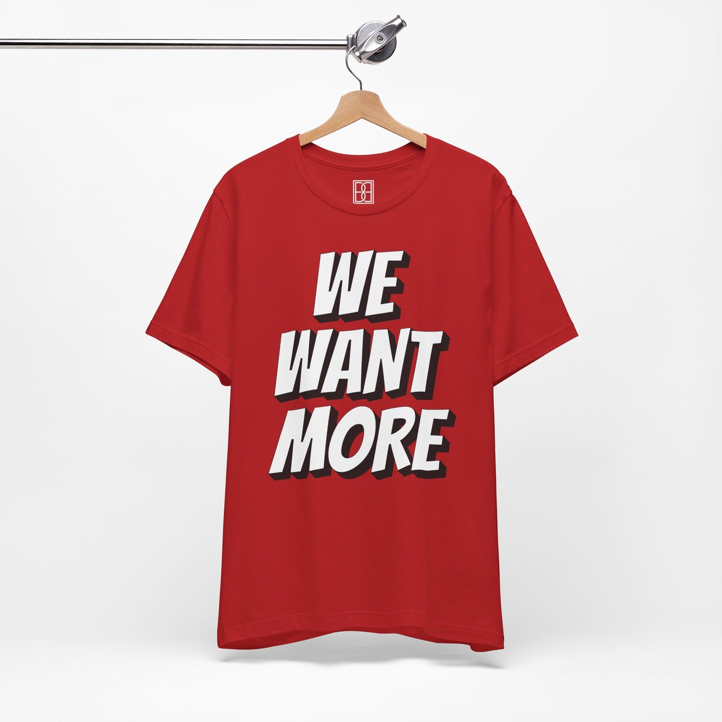 We Want More - Plain Back - Unisex Short Sleeve Tee