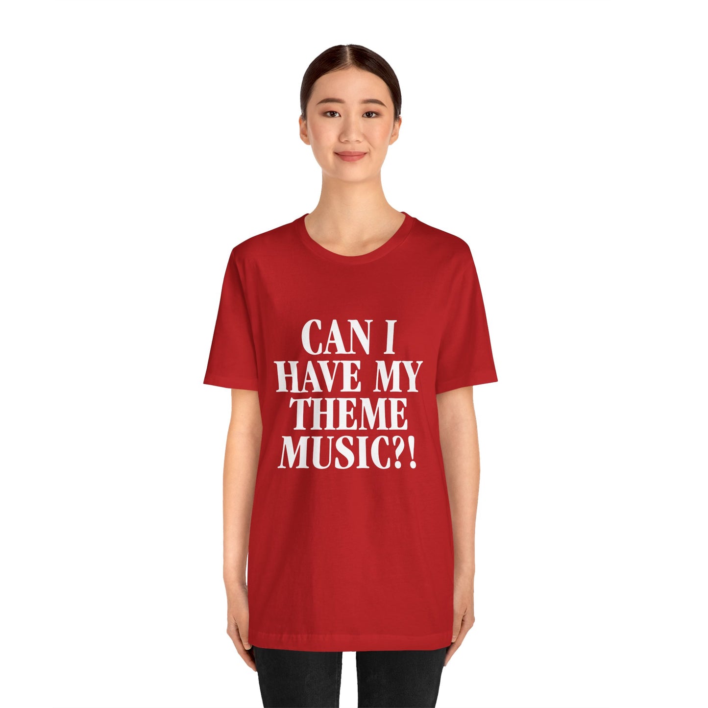 Can I Have My Theme Music?! - Unisex Jersey Short Sleeve Tee