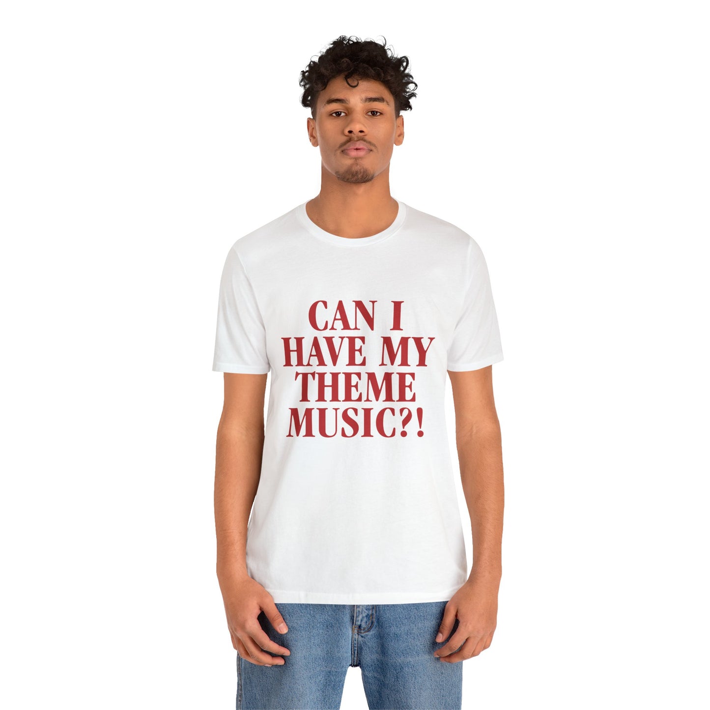 Can I Have My Theme Music?! - Unisex Jersey Short Sleeve Tee