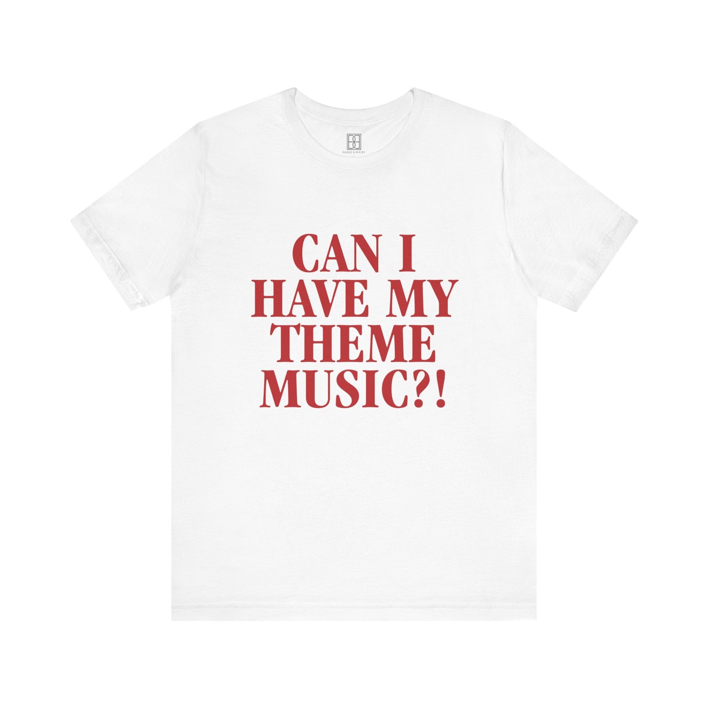 Can I Have My Theme Music?! - Unisex Jersey Short Sleeve Tee