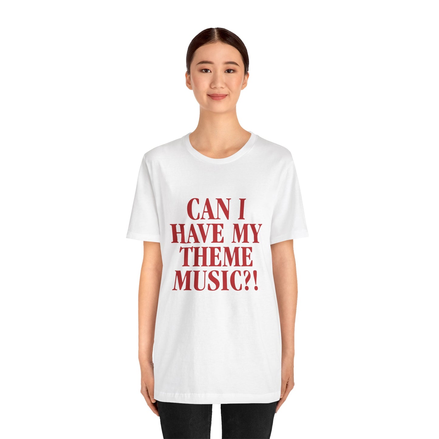 Can I Have My Theme Music?! - Unisex Jersey Short Sleeve Tee